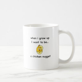Ich will, um… ein Huhn-Nugget zu sein! Kaffeetasse
