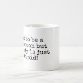 Ich will, um eine nette Person zu sein aber… Kaffeetasse (Mittel)