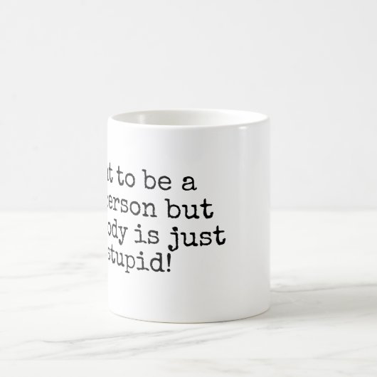 Ich will, um eine nette Person zu sein aber… Kaffeetasse (Mittel)