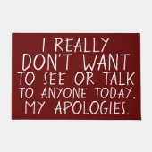 ICH WILL, UM entschuldigendes NIEMAND HEUTE ZU Fußmatte (Vorderseite)
