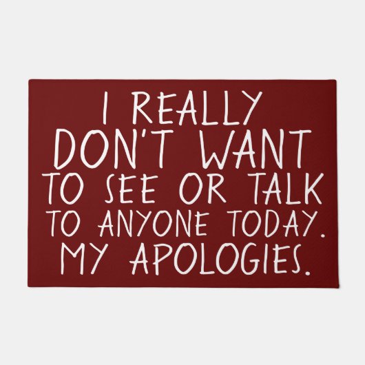 ICH WILL, UM entschuldigendes NIEMAND HEUTE ZU Fußmatte (Vorderseite)