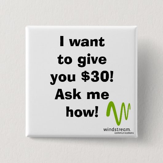 Ich will, um Ihnen $30 zu geben! Quadrat Button (Vorderseite)