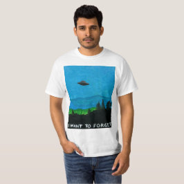 ICH WILL, UM T - Shirt ZU VERGESSEN