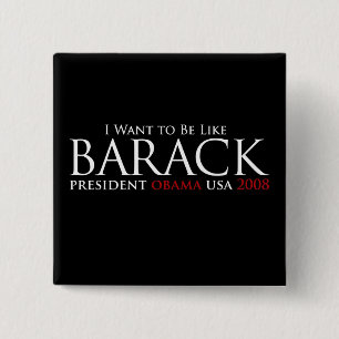 Ich will, um wie Barack Knopf zu sein Button