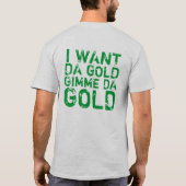 Ich will, um wo DA-Gold am T - Shirt zu wissen (Rückseite)