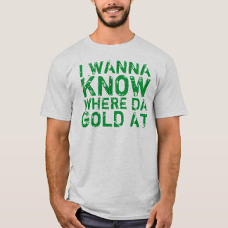 Ich will, um wo DA-Gold am T - Shirt zu wissen