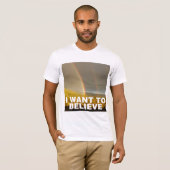 Ich will, um zu glauben T-Shirt (Vorne ganz)