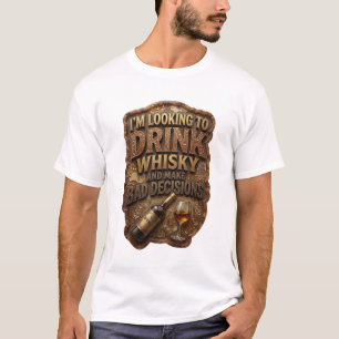 ICH WILL WHISKY TRINKEN UND SCHLECHTE ENTSCHEIDUNG T-Shirt