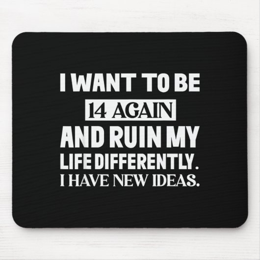 Ich will wieder 14 sein und mein Leben anders ruin Mousepad (Vorne)