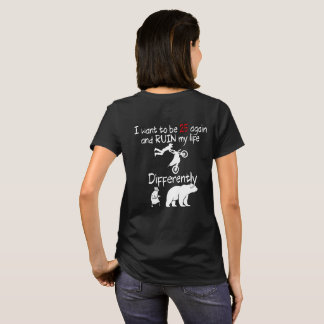 Ich will wieder 25 sein - IWTB25A T-Shirt