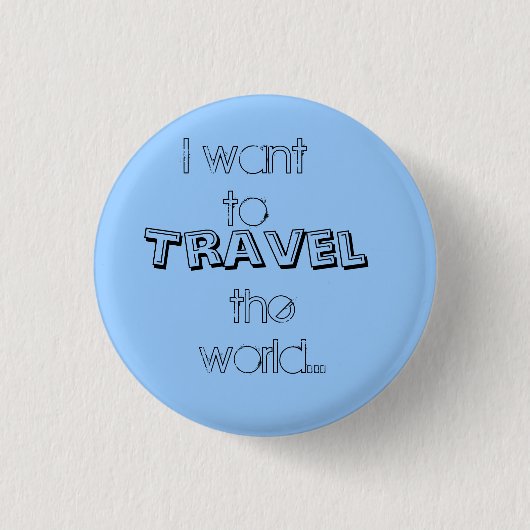 Ich will zu, Reise, die Welt… Button (Vorderseite)
