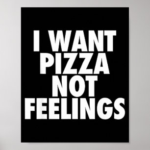 Ich will Zza, keine Gefühle - Lustiger Foodie-Spru Poster
