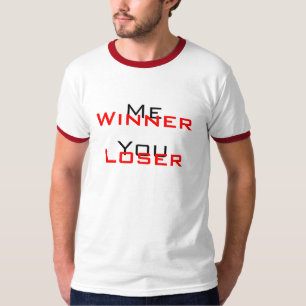 Ich, Winner Sie, Verlierer - T - Shirt
