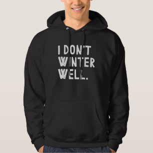 Ich Winter nicht gut Hoodie