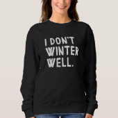Ich Winter nicht gut Sweatshirt (Vorderseite)