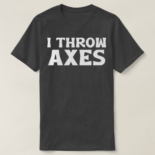 Ich wirf Äxte 6 T-Shirt (Design vorne)