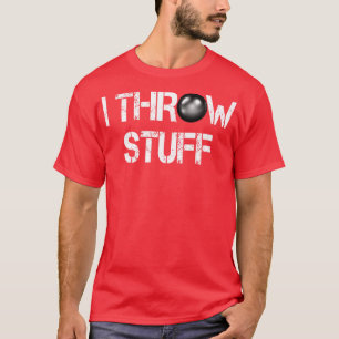 Ich wirf Stuff Shot setzen Athlete Throwing T-Shirt