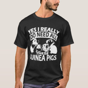 Ich wirklich benötige alle diese Meerschweinchen T-Shirt
