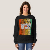 Ich Woll nicht, dein oder dein Begleiter zu sein, Sweatshirt (Vorne ganz)