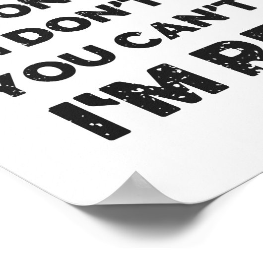 Ich Woll nicht, du kannst mich nicht machen, ich b Poster (Ecke)