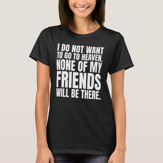 Ich woll nicht, in den Himmel zu gehen, keiner mei T-Shirt (Vorderseite)