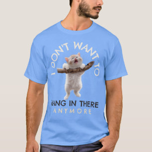 Ich Woll nicht, noch mehr komische Katze darin zu T-Shirt