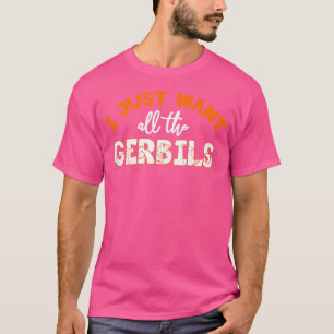Ich Wollte alle Gerbils Gerbil für Gerbil Liebhabe T-Shirt