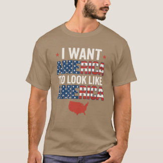 ICH WOLLTE AMERIKA, UM WIE AMERIKA AUSzusehen T-Shirt