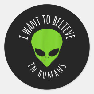Ich wollte an menschliche Gift Funny UFO Alien zu  Runder Aufkleber