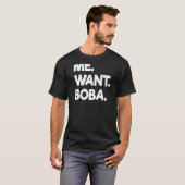 Ich Wollte Boba Bubble Tea Drinks Tapioca Balls T-Shirt (Vorne ganz)
