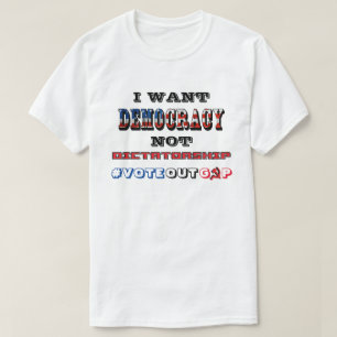 ICH WOLLTE DEMOKRATIE NICHT DIKATORSCHAFT #VOTEOUT T-Shirt