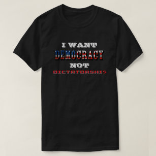 ICH WOLLTE DEMOKRATIE NICHT DIKTATUR T-Shirt