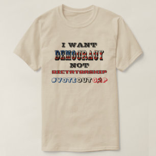 ICH WOLLTE DEMOKRATIE NICHT DIKTATUR #VOTEOUTGOP T-Shirt