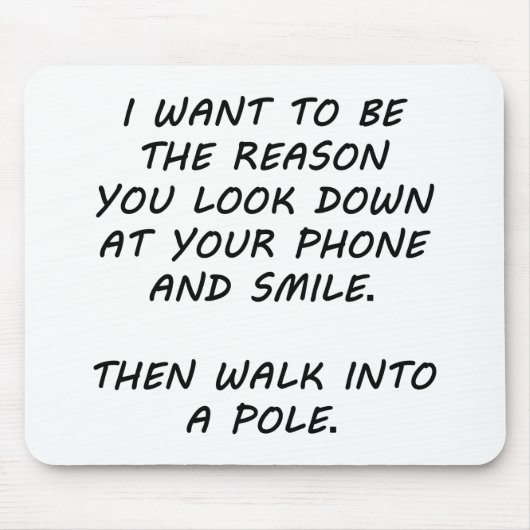 Ich Wollte, der Grund zu sein Mousepad (Vorne)