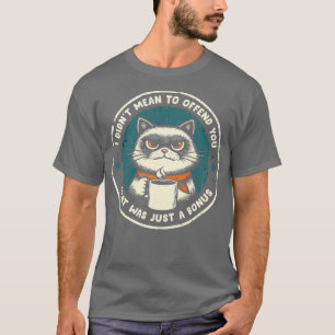 Ich Wollte Dich Nicht Beleidigen T-Shirt