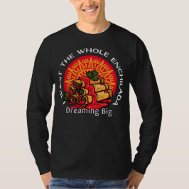 Ich Wollte die ganze Enchilada - träumen Big T-Shirt