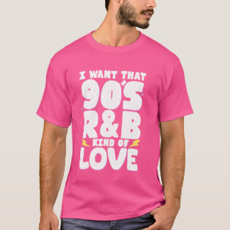 Ich Wollte diese 90er R&B-Liebe T-Shirt