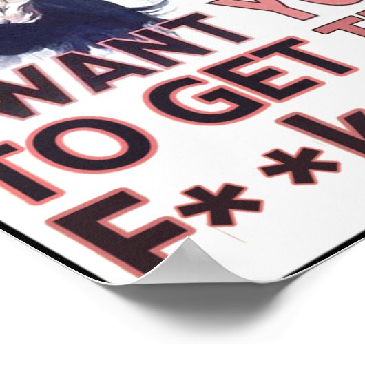 Ich Wollte dir das F**k raus zu holen! Poster (Ecke)