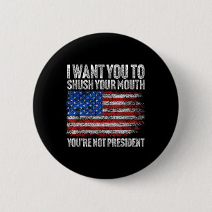 Ich Wollte dir, deinen Mund-Funny Trump zu schütte Button
