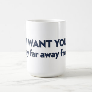 Ich WOLLTE dir, weit weg von mir bleibe Kaffeetasse