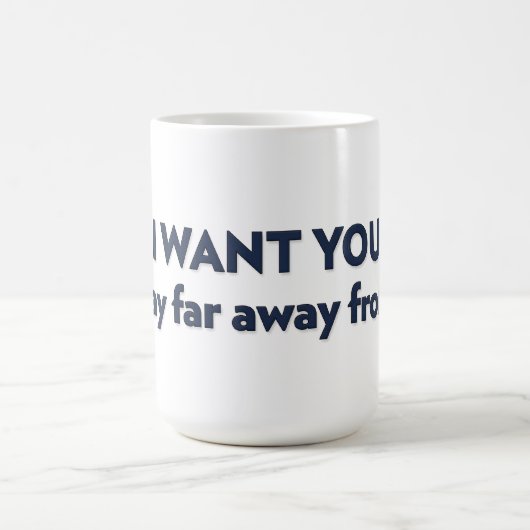 Ich WOLLTE dir, weit weg von mir bleibe Kaffeetasse (Mittel)