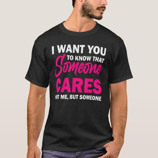 Ich Wollte dir zu wissen, dass jemand Sarcastic pf T-Shirt (Vorderseite)