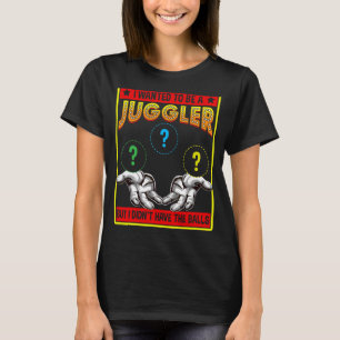 Ich Wollte, ein Juggler Balls Adult zu sein T-Shirt