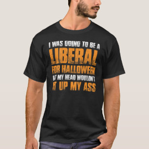 Ich wollte ein Liberaler sein zu Halloween auf der T-Shirt