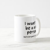 Ich wollte, ein netter Mensch zu sein, aber jeder  Kaffeetasse (VorderseiteRechts)