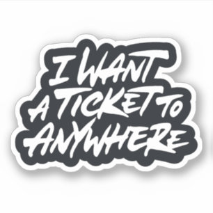 Ich wollte ein Ticket überall hin Aufkleber
