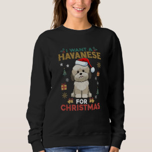 Ich Wollte eine Havanese zu Weihnachten Niedlichen Sweatshirt
