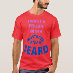 Ich Wollte eine Person mit Schnurrbart und Bart T-Shirt