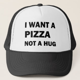 Ich Wollte eine Pizza nicht umarmen Truckerkappe