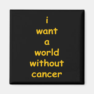 Ich wollte eine Welt ohne Krebs Magnet